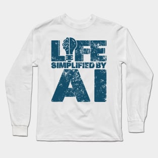 Life Simplified By AI Artificial Intelligence Long Sleeve T-Shirt